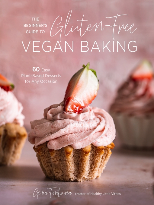 Title details for The Beginner's Guide to Gluten-Free Vegan Baking by Gina Fontana - Available